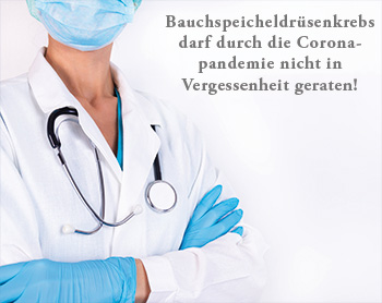 Bauchspeicheldrüsenkrebs darf durch die Corona-Pandemie nicht in Vergessenheit geraten!